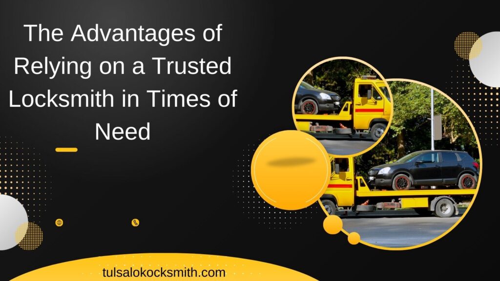 The Advantages of Relying on a Trusted Locksmith in Times of Need