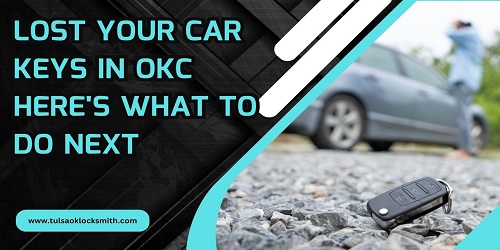 Lost Your Car Keys in OKC Here's What to Do Next