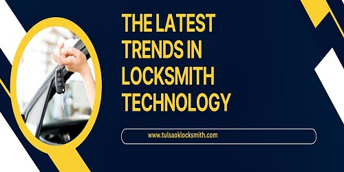 The Latest Trends in Locksmith Technology