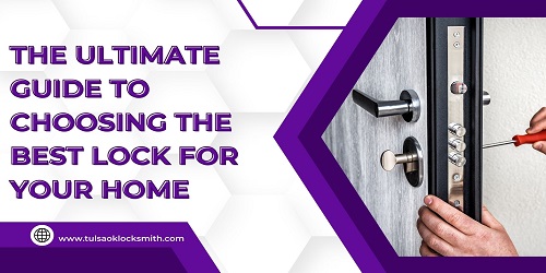 The Ultimate Guide To Choosing The Best Lock For Your Home