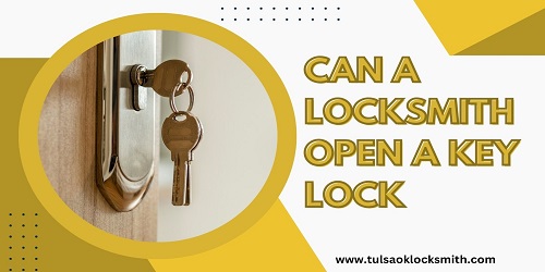 Can A Locksmith Open A Key Lock