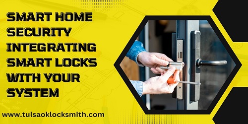Smart Home Security Integrating Smart Locks With Your System