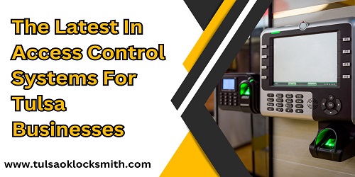 The Latest In Access Control Systems For Tulsa Businesses